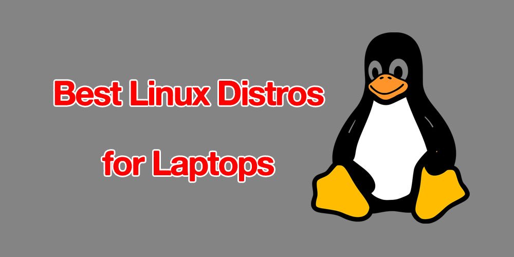 Best Linux Distros for Laptops